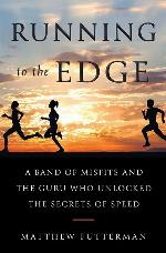Running to the Edge: A Band of Misfits and the Guru Who Unlocked the Secrets of Speed