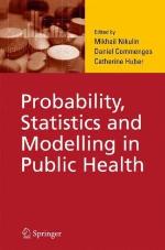 Probability, Statistics and Modelling in Public Health