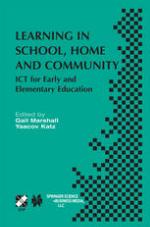 Learning in School, Home and Community : ICT for Early and Elementary Education.