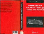 Optimization Of Structural Topology, Shape, And Material