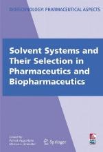 Solvent Systems and Their Selection in Pharmaceutics and Biopharmaceutics (Biotechnology: Pharmaceutical Aspects, VI)