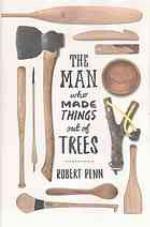 The Man Who Made Things Out of Trees