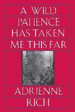 A Wild Patience Has Taken Me This Far: Poems 1978-1981
