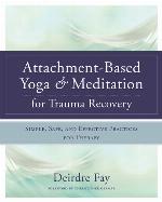 Attachment-Based Yoga  Meditation for Trauma Recovery