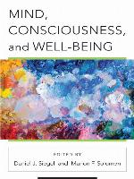 Mind, Consciousness, and Well-Being (Norton Series on Interpersonal Neurobiology)