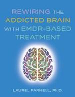 Rewiring the Addicted Brain with EMDR-Based Treatment