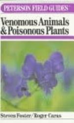 A Field Guide to Venomous Animals and Poisonous Plants of North America North: Mexico (Peterson Field Guide Series ; 46)