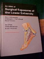 An Atlas of Surgical Exposures of the Lower Extremity