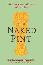 The Naked Pint: An Unadulterated Guide to Craft Beer