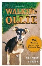 Walking Ollie: Or, Winning the Love of a Difficult Dog