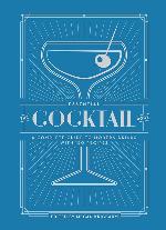 The Essential Cocktail Book: A Complete Guide to Modern Drinks with 150 Recipes (TEN SPEED PRESS)