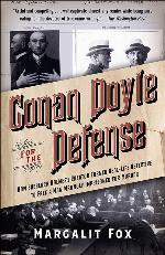 Conan Doyle for the Defense: How Sherlock Holmes's Creator Turned Real-Life Detective and Freed a Man Wrongly Imprisoned for Murder
