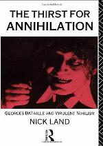 The Thirst for Annihilation: Georges Bataille and Virulent Nihilism