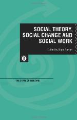 Social Theory, Social Change and Social Work