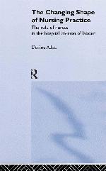 The Changing Shape of Nursing Practice: The Role of Nurses in the Hospital Division of Labour