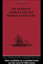 Sir Anthony Sherley and His Persian Adventure