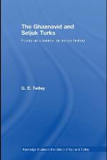 The Ghaznavid and Seljuk Turks: Poetry as a Source for Iranian History (Routledge Studies in the History of Iran and Turkey)