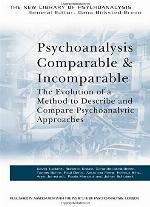 Psychoanalysis Comparable and Incomparable: The Evolution of a Method to Describe and Compare Psychoanalytic Approaches (The New Library of Psychoanalysis)