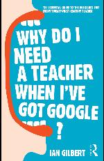 Why do I need a teacher when I've got Google? 