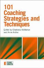 101 Coaching Strategies And Techniques (Essential Coaching Skills And Knowledge)