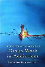 Principles and Practice of Group Work in Addictions