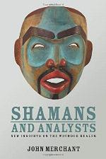 Shamans and Analysts: New Insights on the Wounded Healer