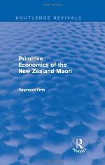 Primitive Economics of the New Zealand Maori (Routledge Revivals)