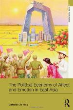 The Political Economy of Affect and Emotion in East Asia