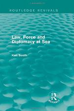 Law, Force and Diplomacy at Sea (Routledge Revivals)
