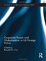 Corporate Power and Globalization in Us Foreign Policy