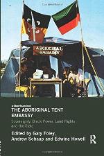 The Aboriginal Tent Embassy: Sovereignty, Black Power, Land Rights and the State