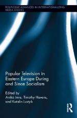 Popular Television in Eastern Europe During and Since Socialism