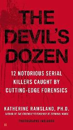 The Devil's Dozen: 12 Notorious Serial Killers Caught by Cutting-Edge Forensics