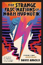 The Strange Fascinations of Noah Hypnotik