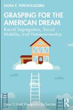 Grasping for the American dream : racial segregation, social mobility, and homeownership
