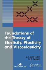 Foundations of the theory of elasticity, plasticity, and viscoelasticity