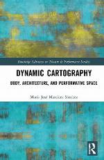 Dynamic cartography : body, architecture, and performative space