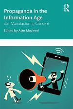Propaganda in the information age : still manufacturing consent