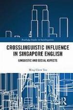 Crosslinguistic influence in Singapore English : linguistic and social aspects