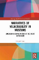 Narratives of vulnerability in museums : American interpretations of the Great Depression