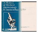 A History Of Medical Bacteriology And Immunology