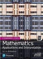 Mathematics Applications and Interpretation for the IB Diploma Standard Level (Pearson International Baccalaureate Diploma