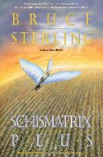 Schismatrix Plus (Complete Shapers-Mechanists Universe)