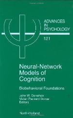 Neural Network Models of Cognition: Biobehavioral Foundations (Volume 121) (Advances in Psychology, Volume 121)