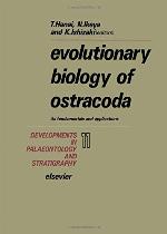 Evolutionary Biology of Ostracoda: Its Fundamentals and Applications (Developments in Palaeontology and Stratigraphy)
