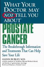 What Your Doctor May Not Tell You About(TM) Prostate Cancer