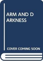 ARM AND DARKNESS
