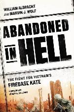 Abandoned in Hell: The Fight For Vietnam's Firebase Kate