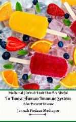 Medicinal Herbs and Fruit That Are Useful to Boost Human Immune System Also Prevent Disease