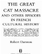 The Great Cat Massacre and Other Episodes in Frenc